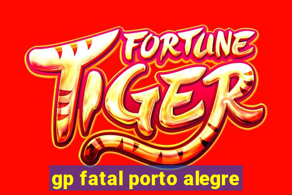 gp fatal porto alegre